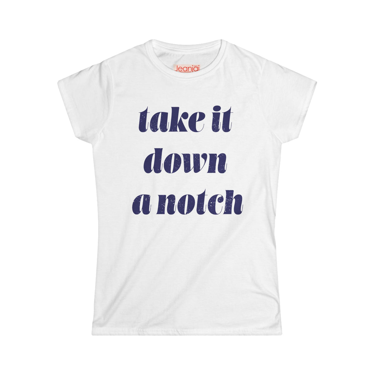 Take it Down a Notch - Women's Softstyle Bossy Tee