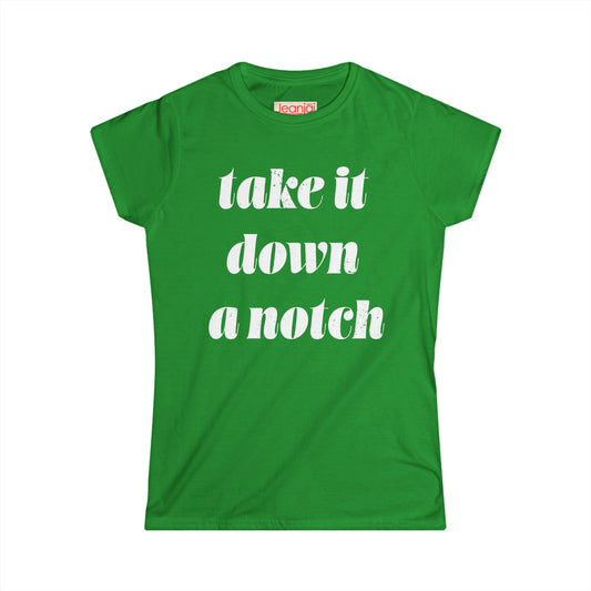 Take it Down a Notch - Women's Softstyle Bossy Tee