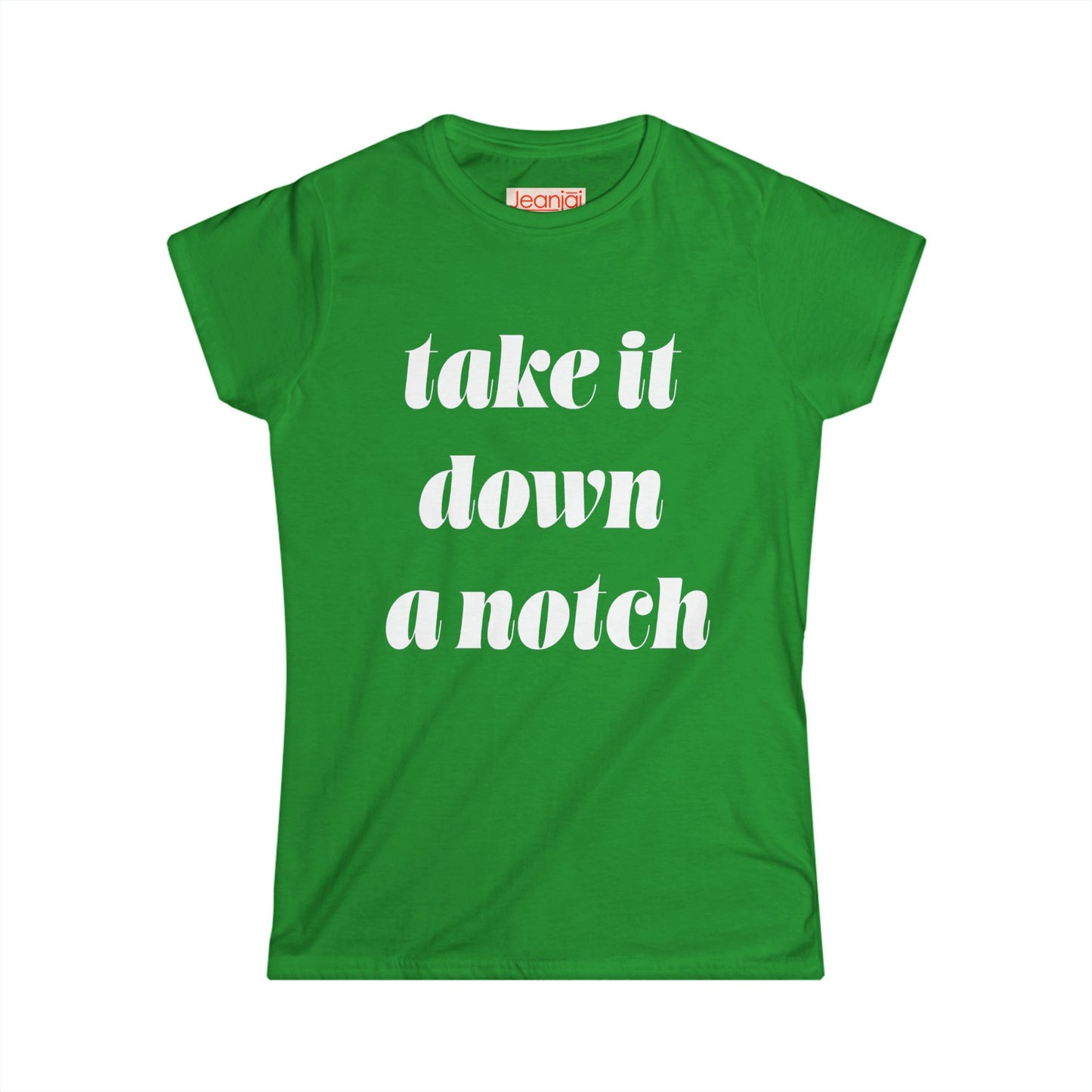 Take it Down a Notch - Women's Softstyle Bossy Tee