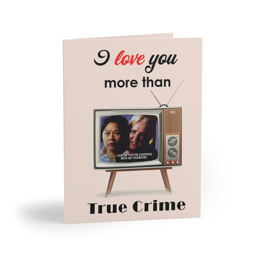 I Love You More Than TRUE CRIME But Don't Cheat On Me Greeting Card - Jeanjai