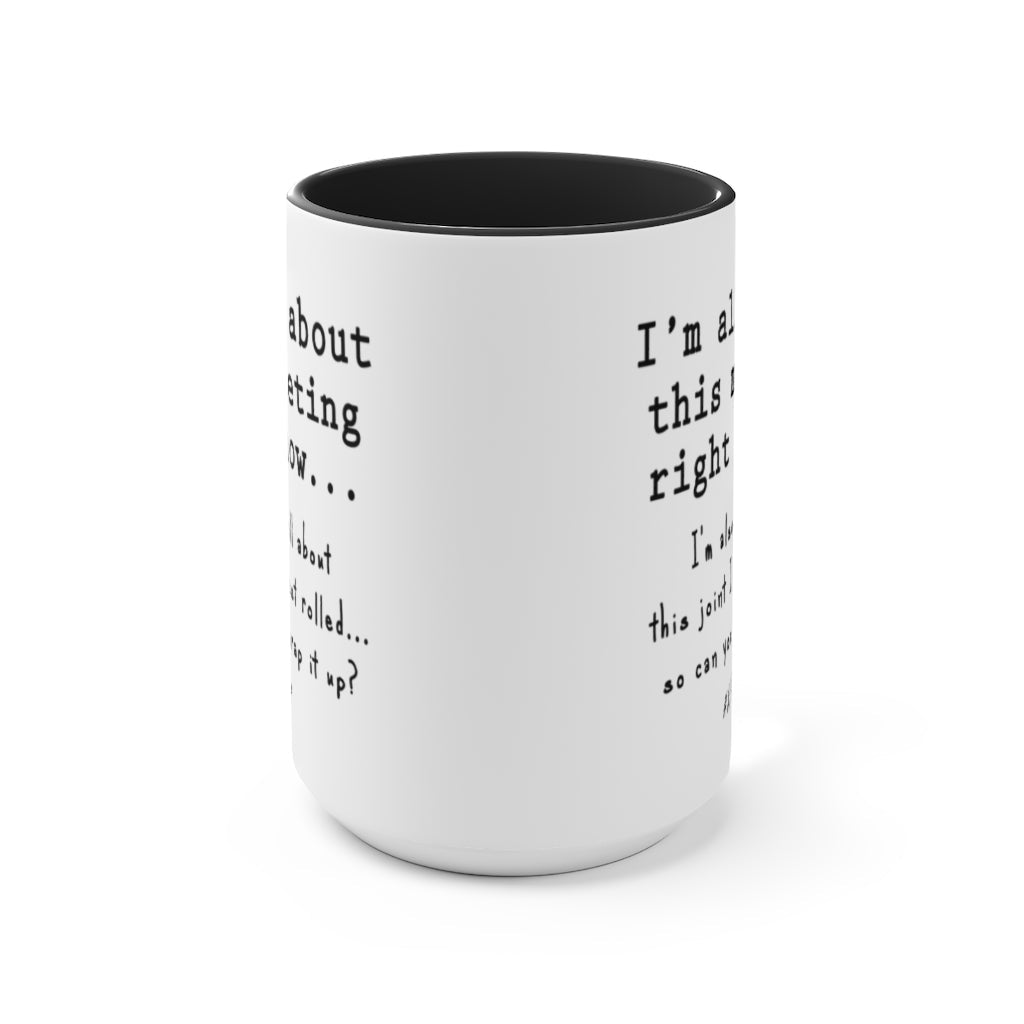 I'm All About This Meeting Right Now...And This Joint, So Wrap It Up #WFH - Black and White Mug (15oz) - Jeanjai